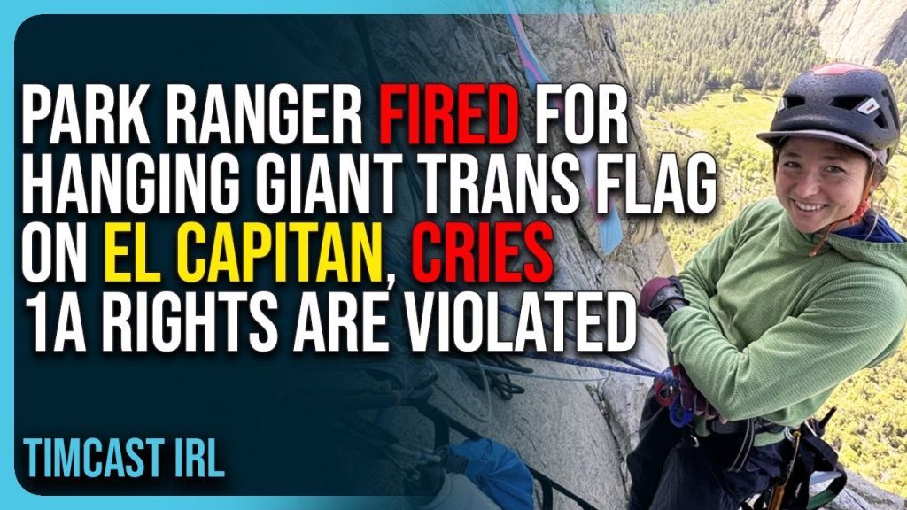 Park Ranger Fired For Hanging Giant Trans Flag On El Capitan, Cries 1A Rights Are Violated