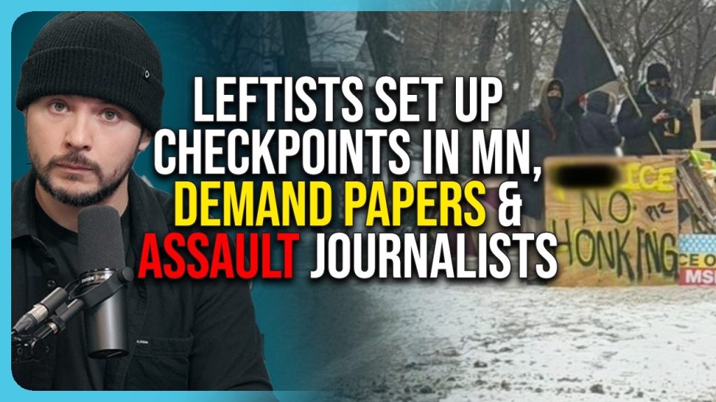 Leftists Set Up CHECKPOINTS In MN, Demand Papers From Drivers & ASSAULT Journalists
